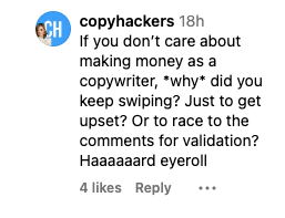 @copyhackers writing, "If you don’t care about making money as a copywriter, *why* did you keep swiping? Just to get upset? Or to race to the comments for validation? Haaaaaard eyeroll"